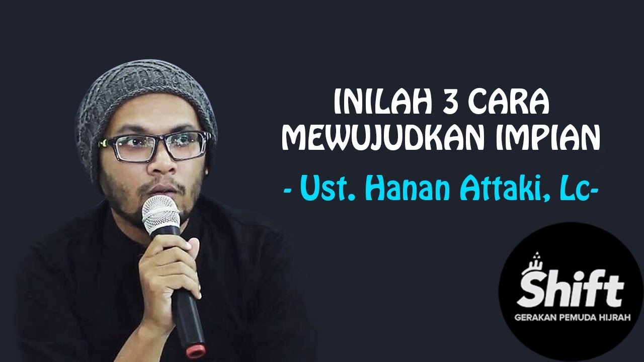 INILAH 3 CARA MEWUJUDKAN IMPIAN - Ustadz Hanan Attaki, Lc