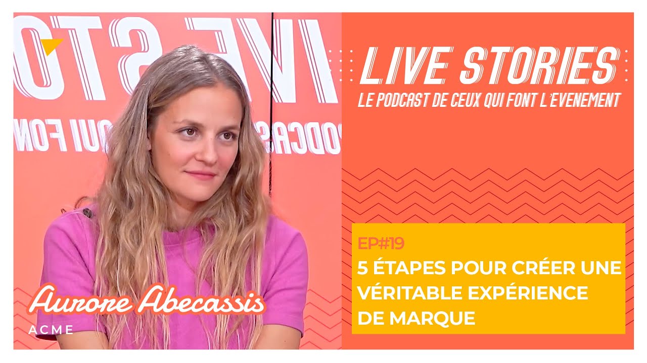 5 étapes pour créer une véritable expérience de marque. Avec Aurore Abecassis