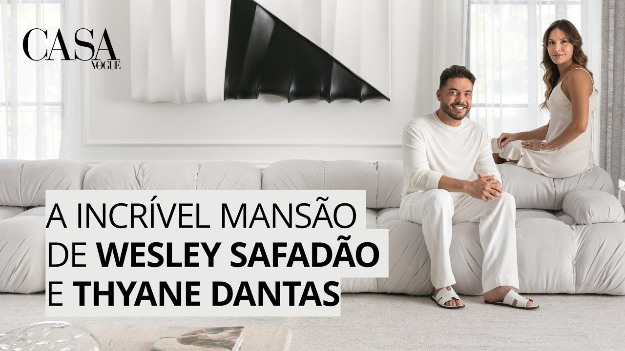 Tour pela incrível mansão de Wesley Safadão e Thyane Dantas | CASA VOGUE