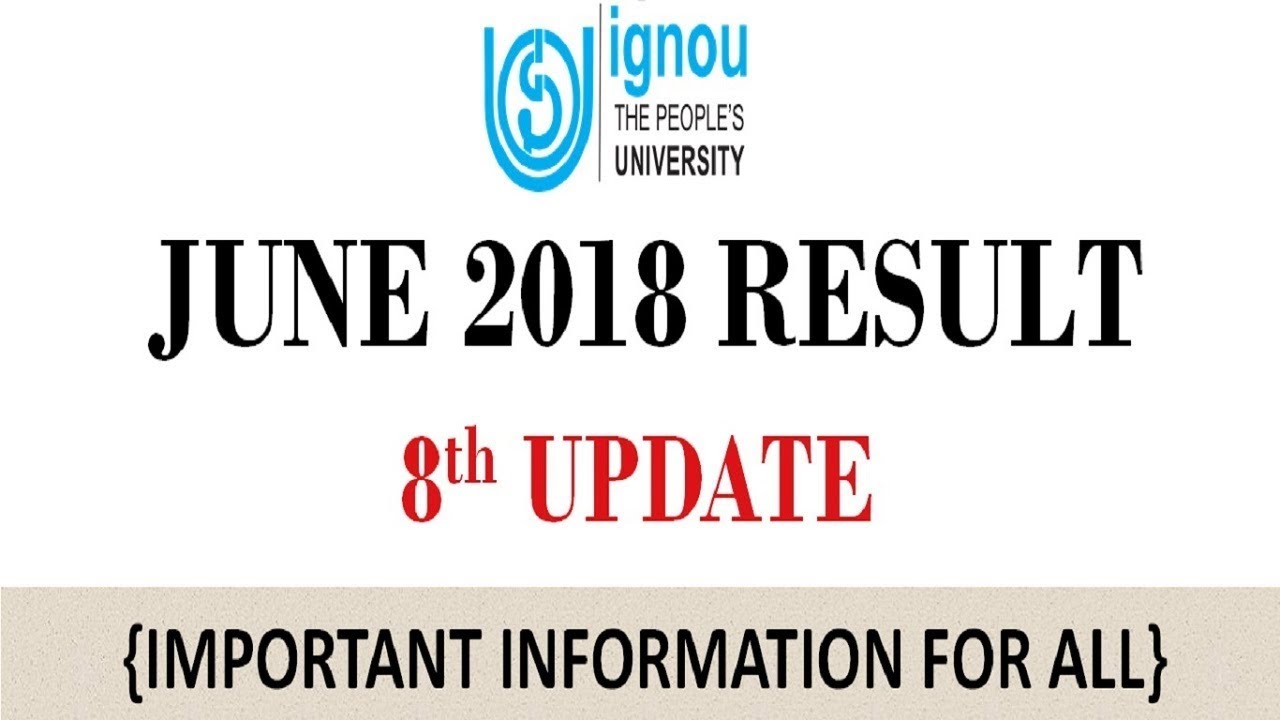 [8TH UPDATE] IGNOU JUNE 2018 TERM END EXAM RESULT 8th UPDATE RELEASED || CHECK YOUR RESULT