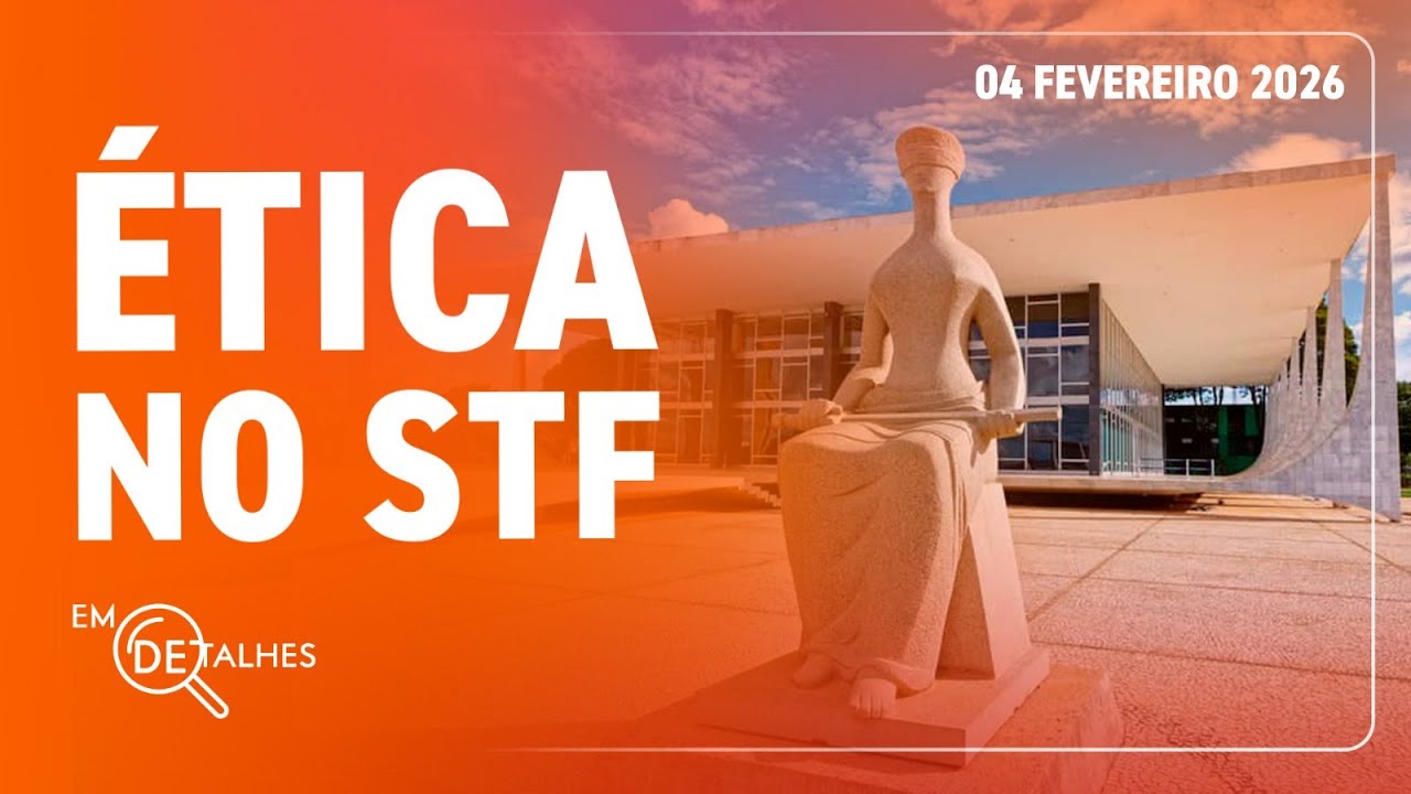 EM DETALHES - 04/02/26 - A DISCUSSÃO DO NOVO CÓDIGO DE ÉTICA DOS MINISTROS DO STF