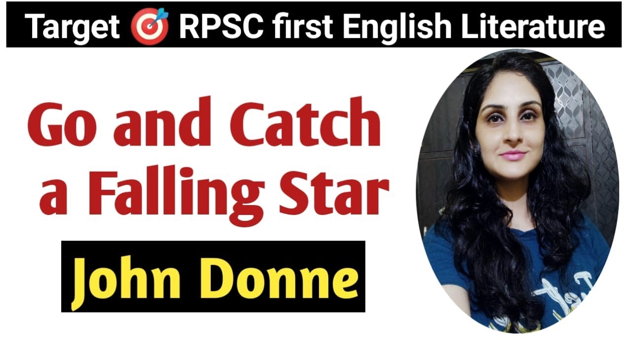 GO AND CATCH A FALLING STAR BY JOHN DONNE
