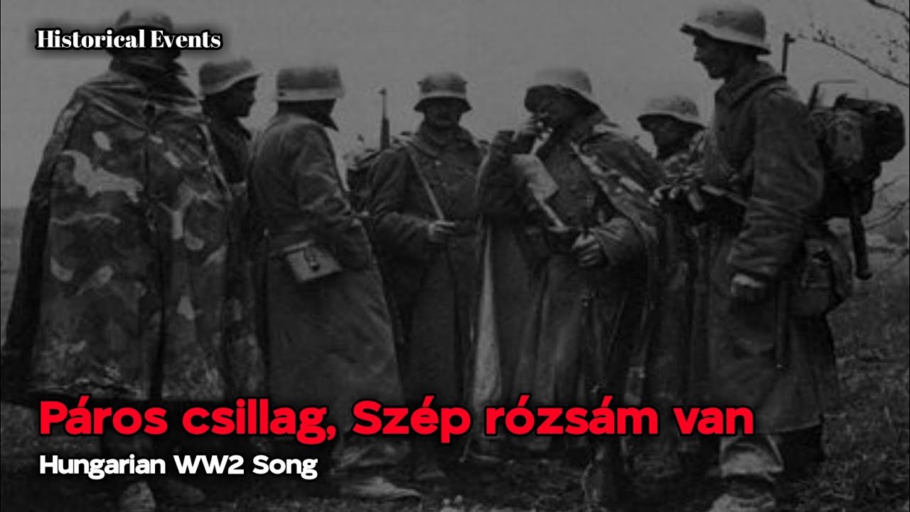 Páros csillag, szép rózsám van - Hungarian WW2 Song