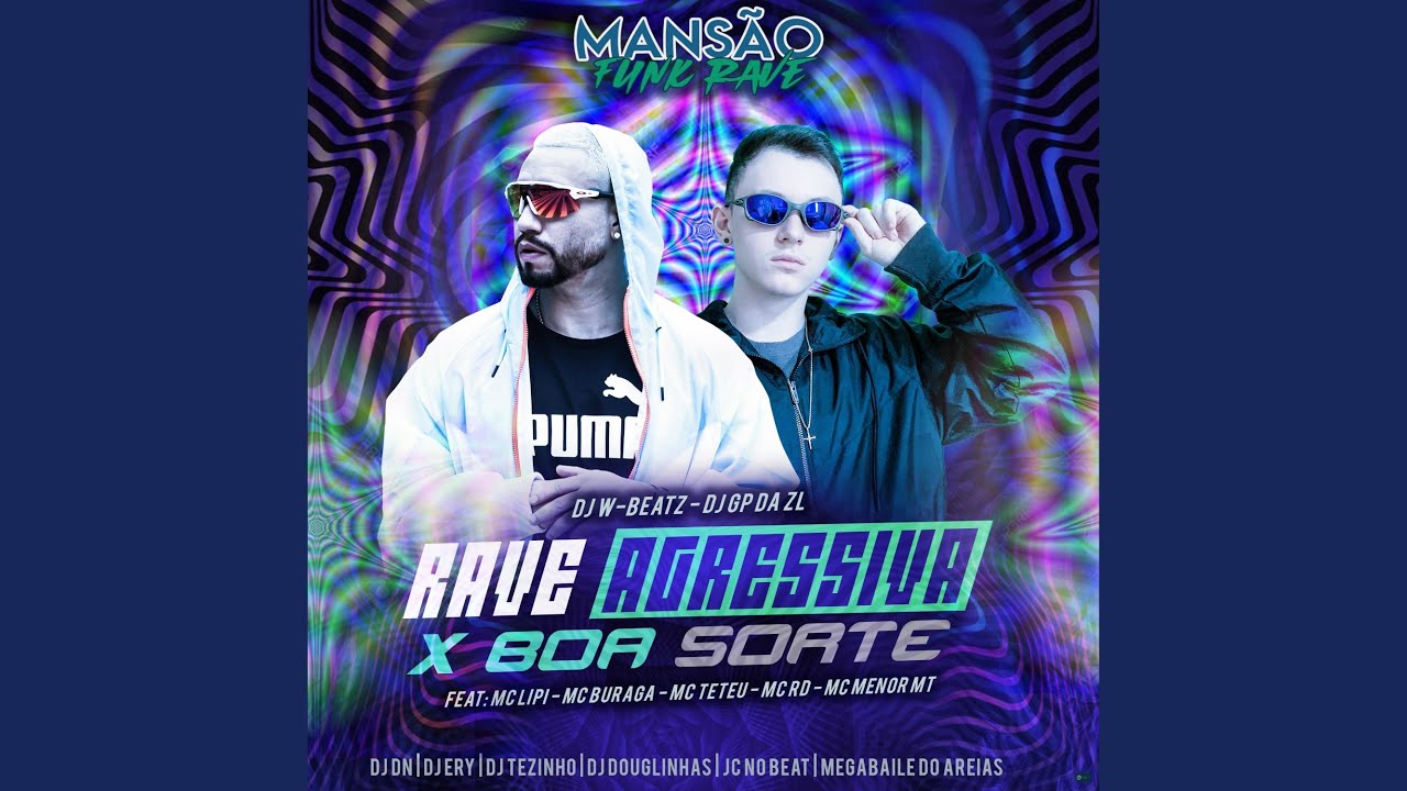 Rave Agressiva X Boa Sorte (feat. Mc Lipi, MC Buraga, MC Teteu, Mc Rd, MC Menor MT, DJ Ery, DJ...