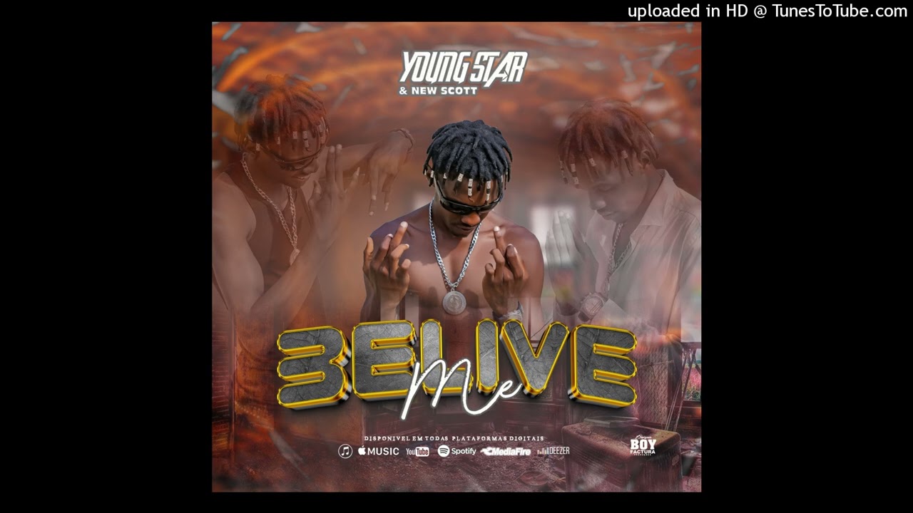 Young Star & New Scott belive me 💰🙏
