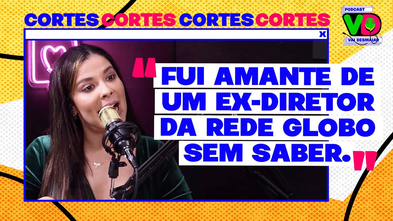 AFFAIR COM EX-DIRETOR GLOBAL | Gyselle Soares | Cortes Podcast Vai Desmaiar