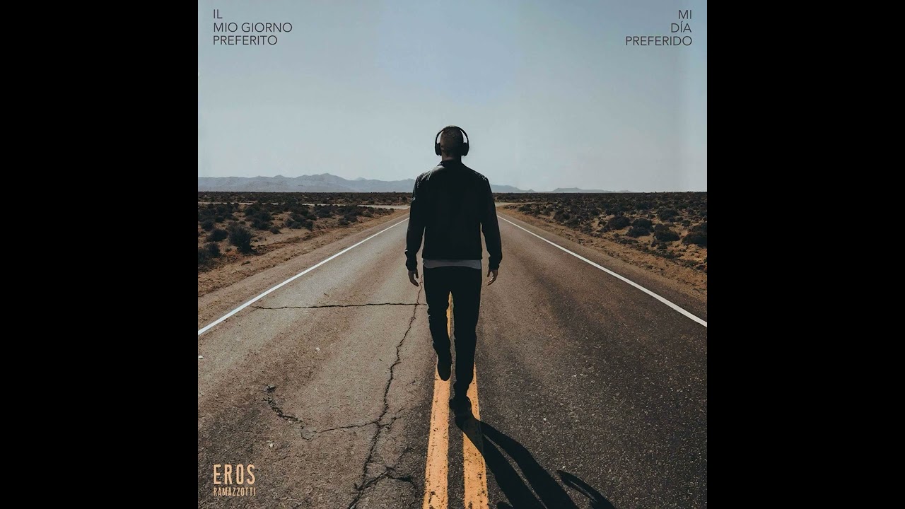 Eros Ramazzotti - Il mio giorno preferito
