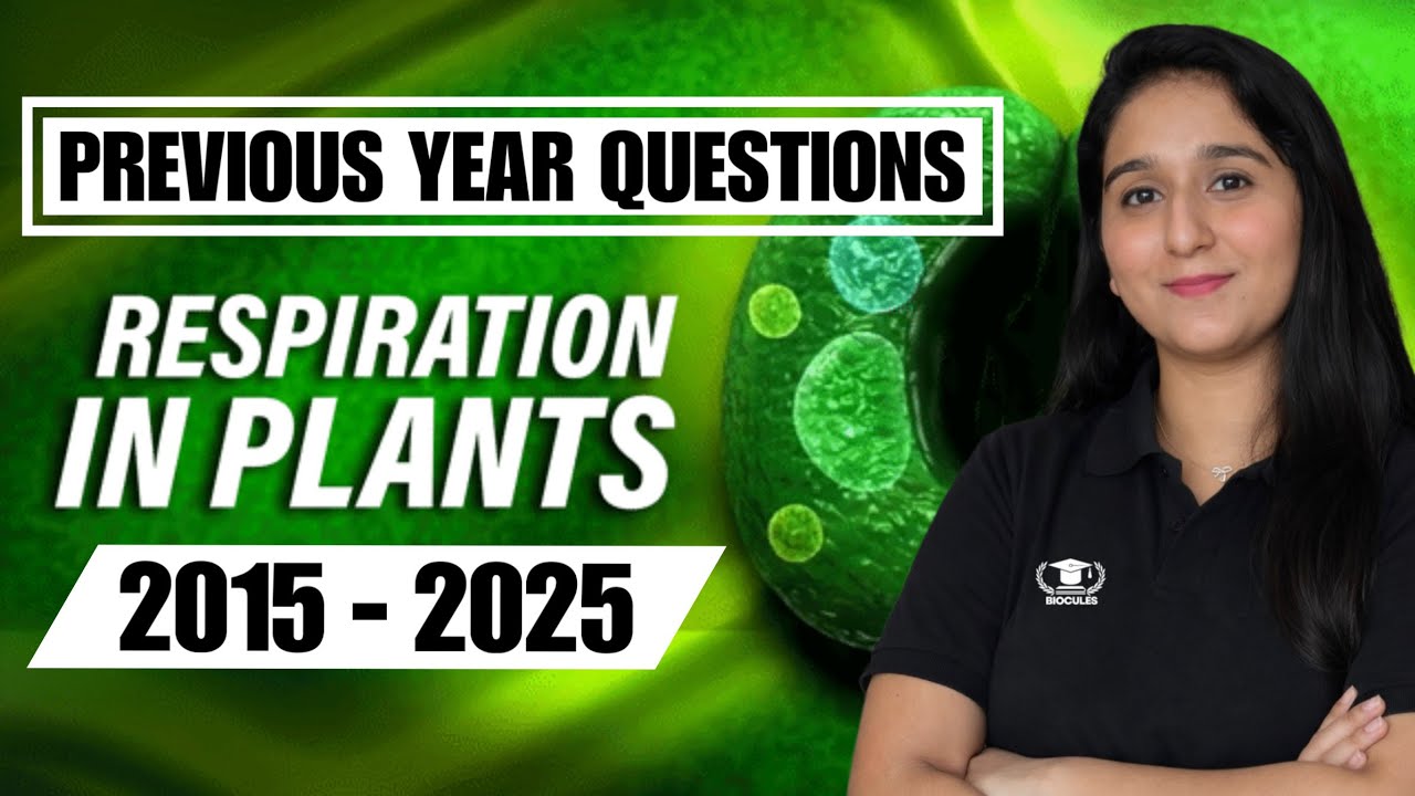 Respiration in Plants | PREVIOUS YEAR QUESTIONS 2015- 2025 With NCERT Highlights 