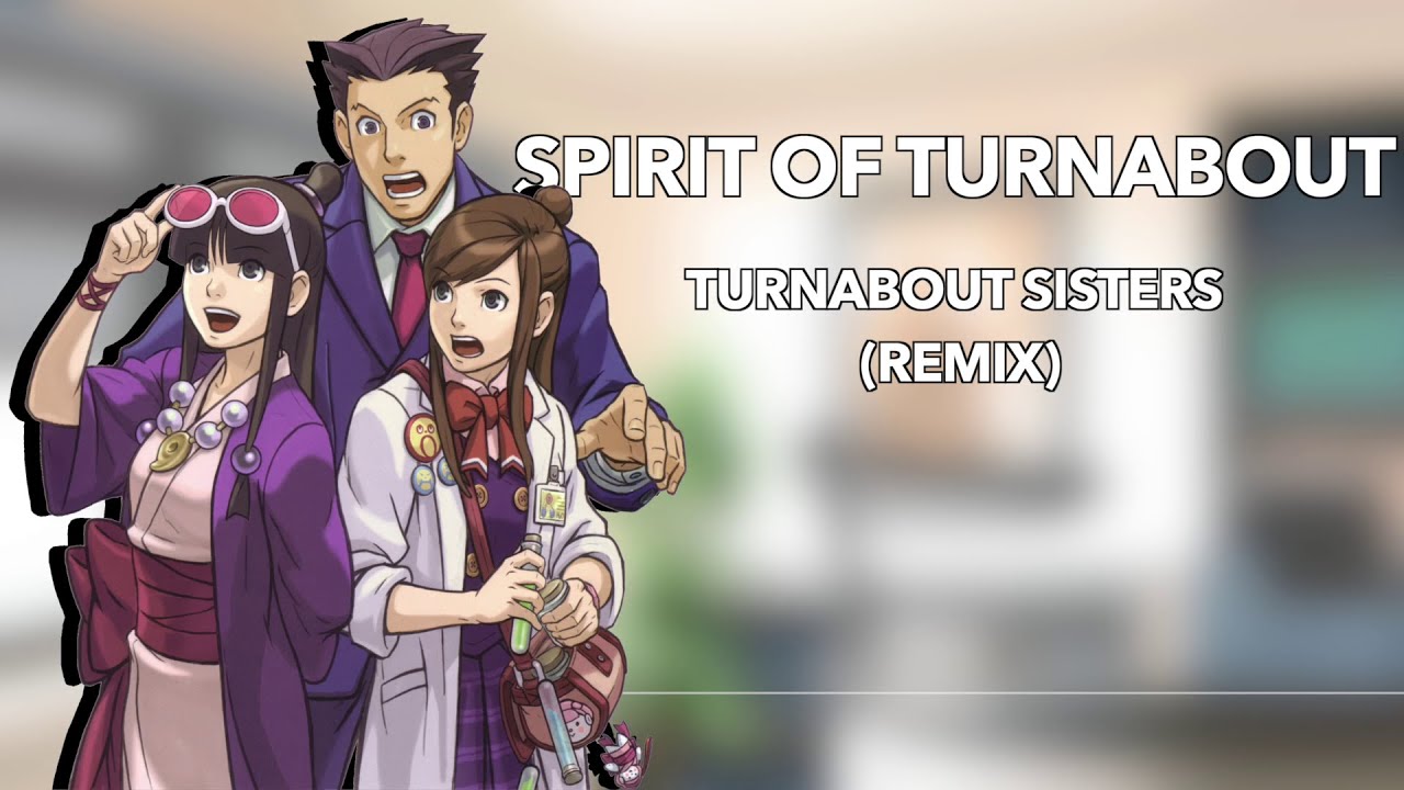 Turnabout Sisters 2001 (Remix) - Phoenix Wright: Ace Attorney // 'Spirit of Turnabout'