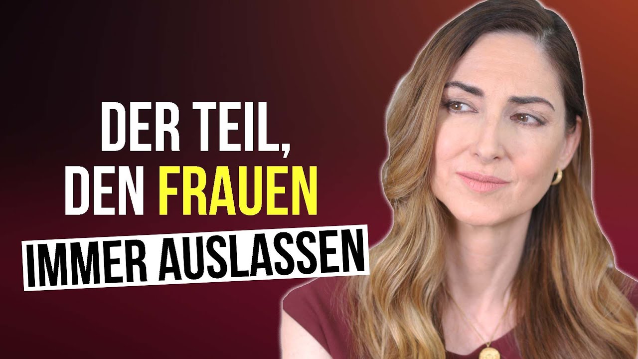 Der Teil, den Frauen h&auml;ufig auslassen | Psychologe erkl&auml;rt