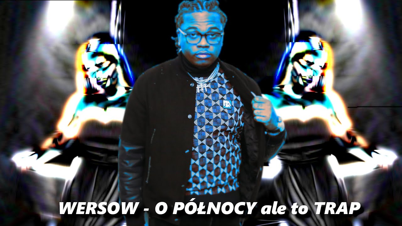 WERSOW - O PÓŁNOCY ale to TRAP
