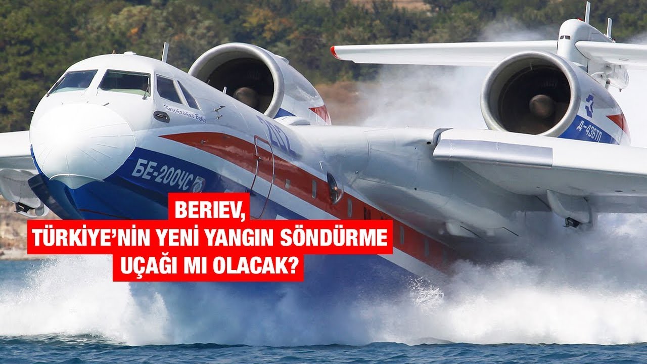 TÜRKİYE'NİN RUSYA'DAN ALMAYI PLANLADIĞI YANGIN SÖNDÜRME UÇAKLARI: Beriev Be-200
