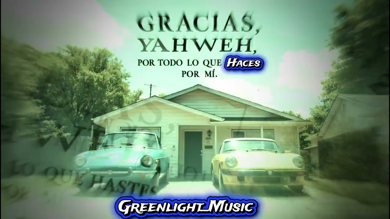 GRACIAS, YAHWEH, POR TODO LO QUE HACES POR MÍ ☆ Greenlight_Music 