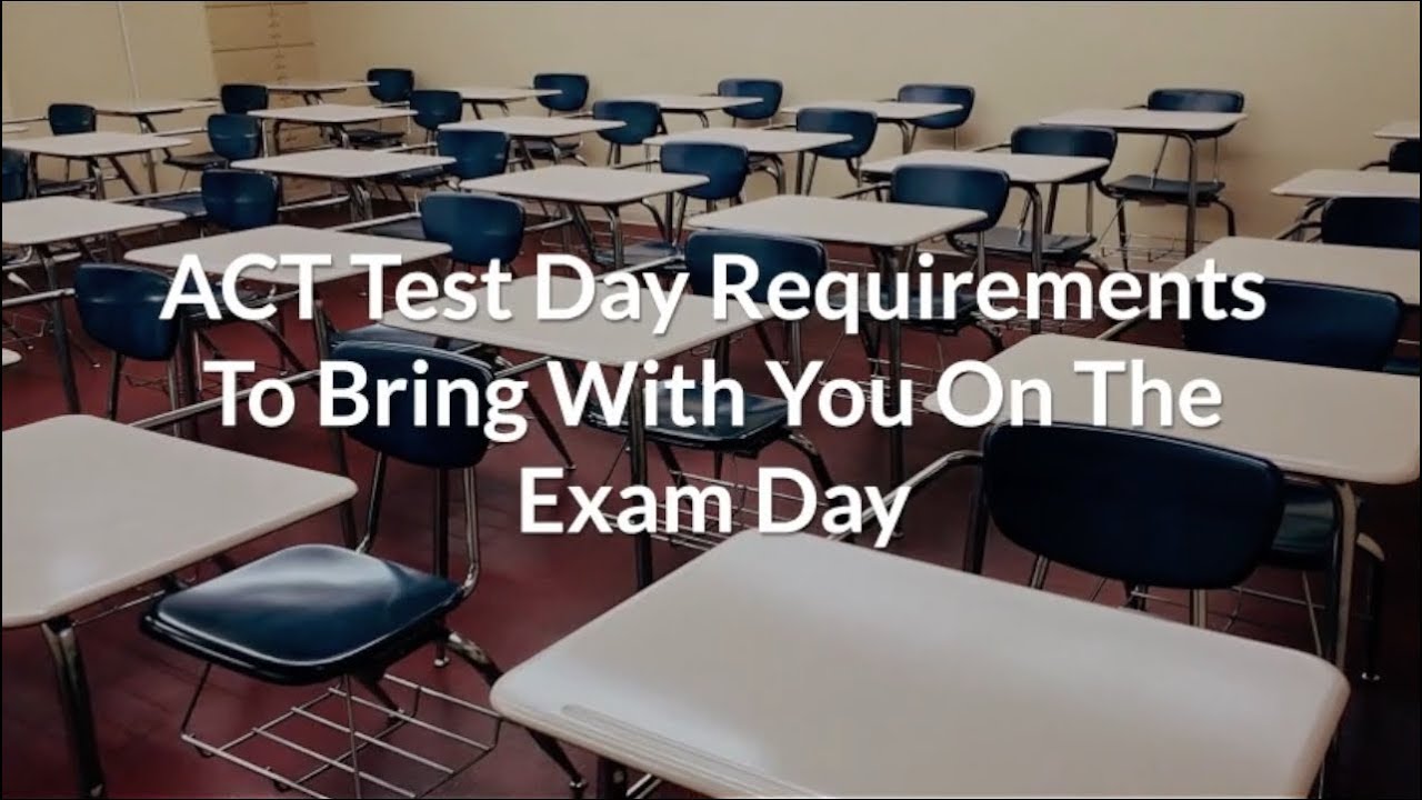 ACT Test Day | Requirements To Bring With You On The Exam Day