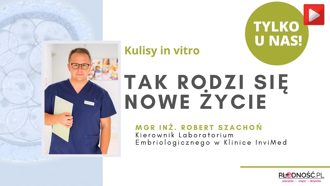 Z wizytą u embriologa cz. 1 - kulisy in vitro - Klinika Invimed mgr Robert Szachoń