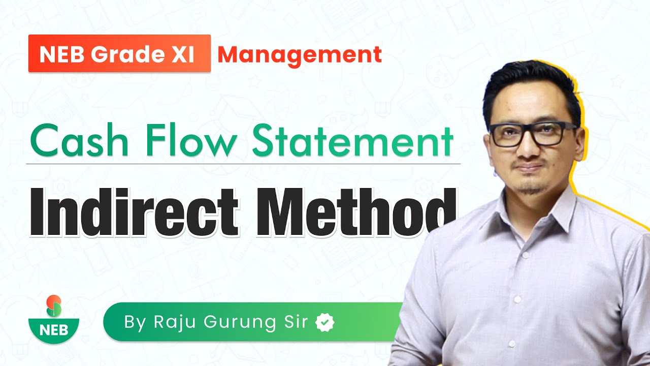 Cash flow Statement - Indirect Method | NEB Grade XII Accounting by Raju Sir @EdusoftNEB