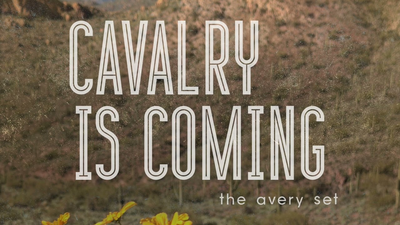 The Avery Set - Cavalry Is Coming