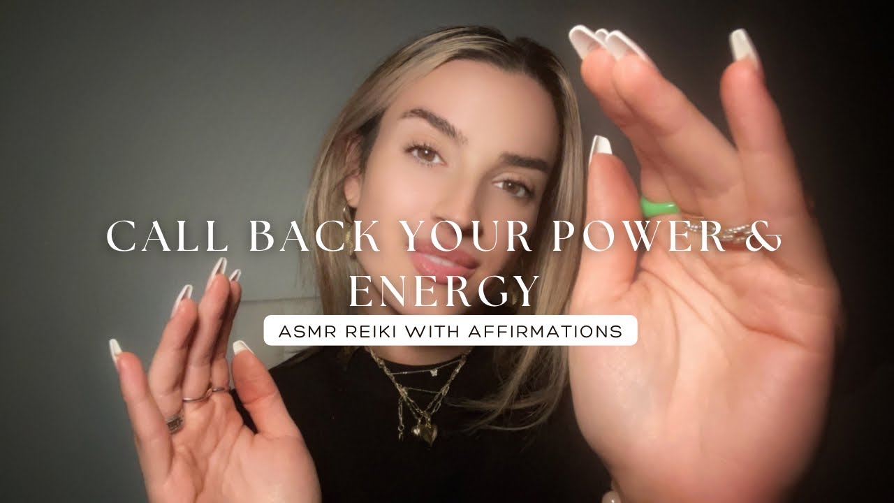 Reiki ASMR to Call Back Your Power and Energy with Healing Affirmations
