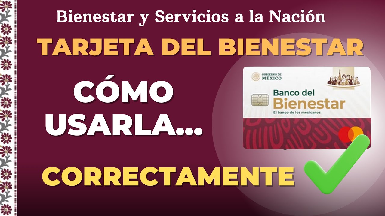 COMO USAR LA TARJETA DEL BIENESTAR