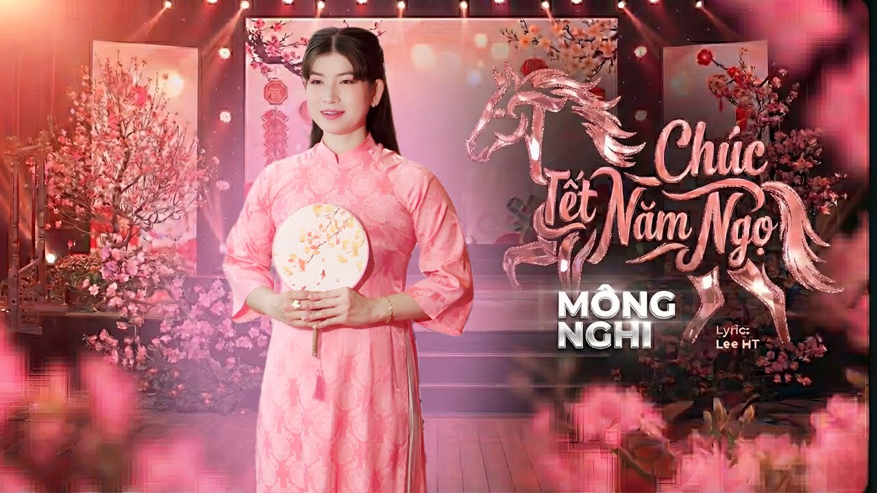 Chúc Tết Năm Ngọ - Ca Khúc Nhạc Chế Ý Nghĩa Mở Nghe Dịp Tết Qua Tiếng Hát MỘNG NGHI