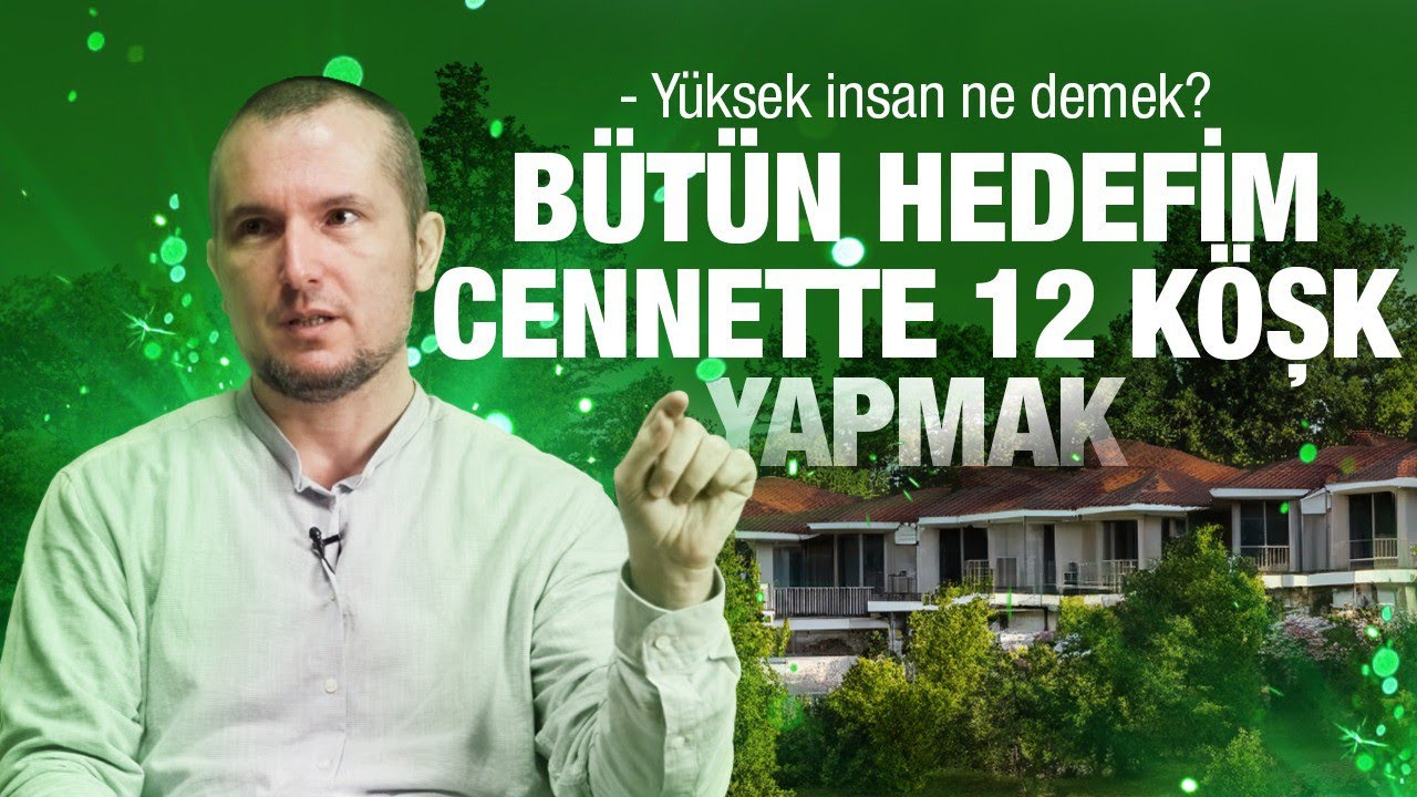 Bütün hedefim Cennette 12 köşk yapmak! - Yüksek insan ne demek? / Kerem Önder