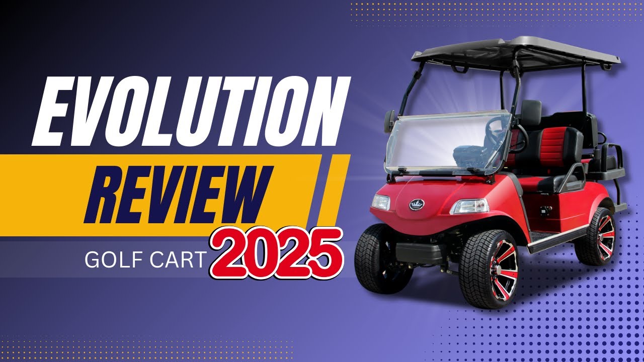 Обзоры гольф-каров Evolution 2025: характеристики, особенности, плюсы и минусы