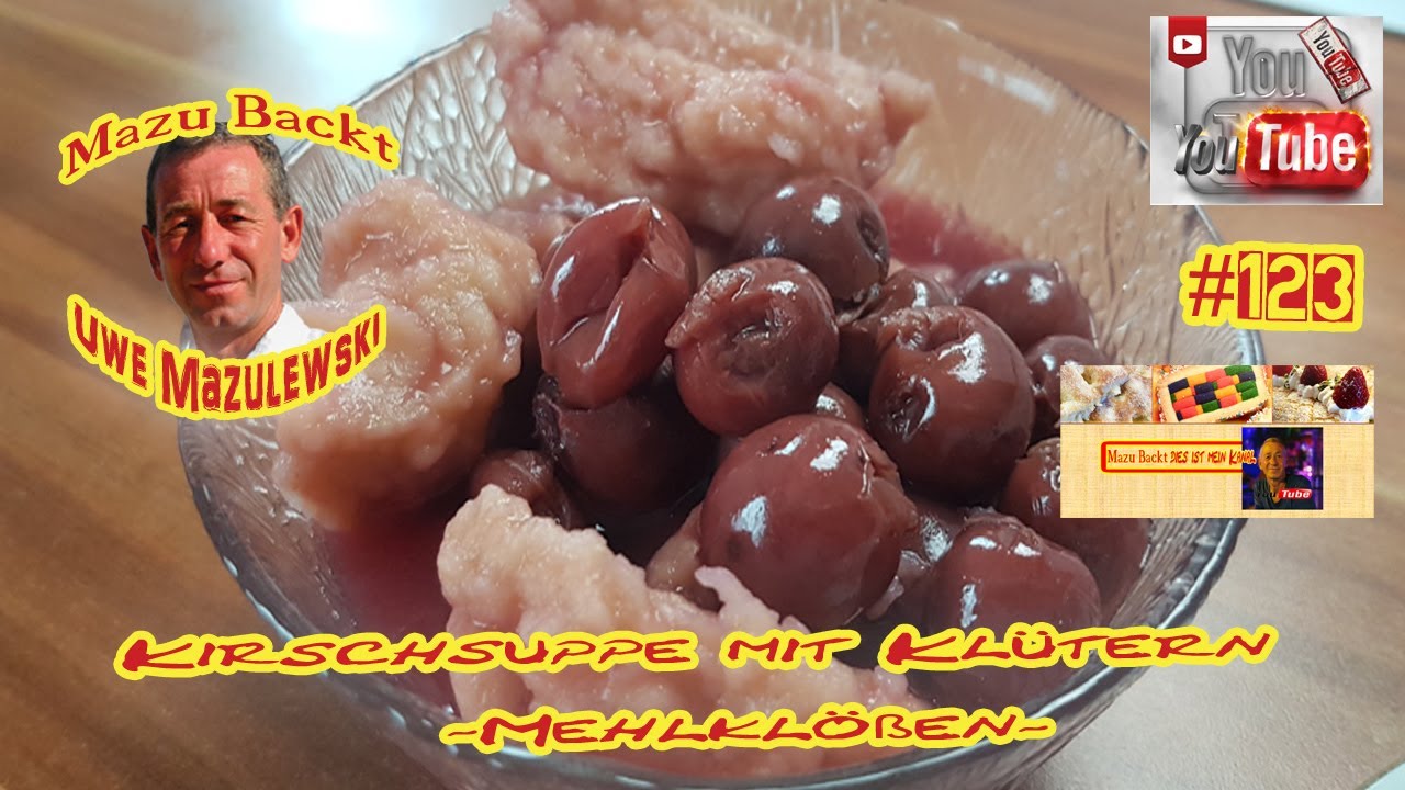 Kirschsuppe mit Klütern / DDR / Mehlklößen / Mazu Backt #123 / Uwe Mazulewski / Tutorial
