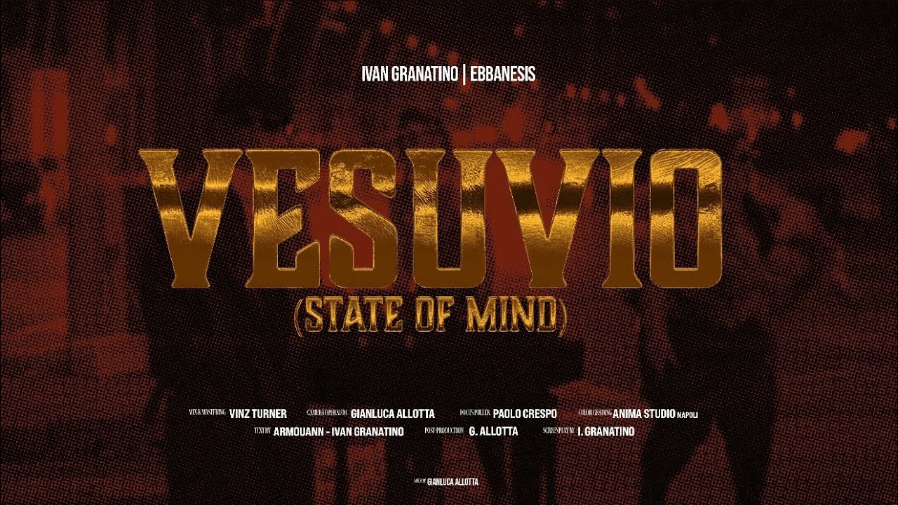 Ivan Granatino, Ebbanesis - Vesuvio (State of Mind) (Official Video)