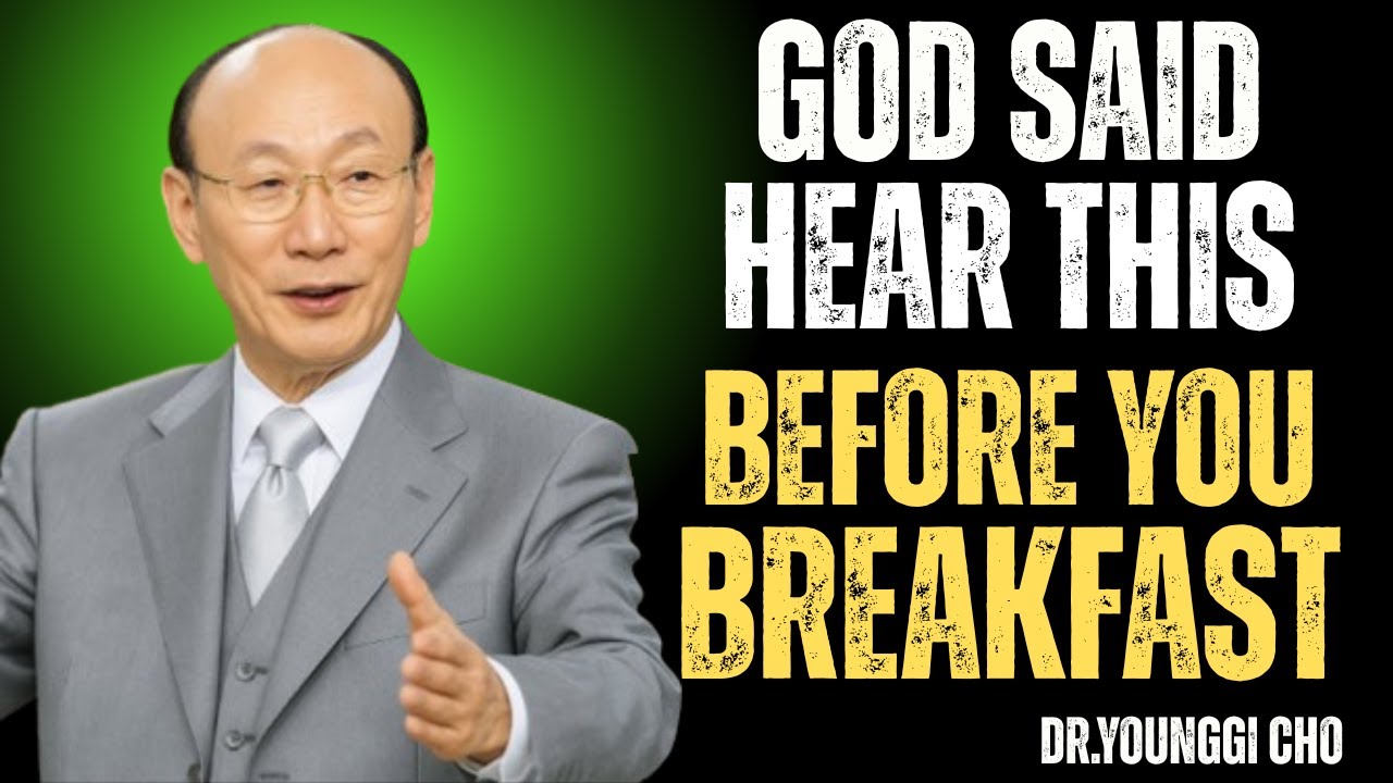 BEFORE YOU EAT TO DAY GOD NEED YOU TO HEAR THIS - Dr David Yonggi Cho