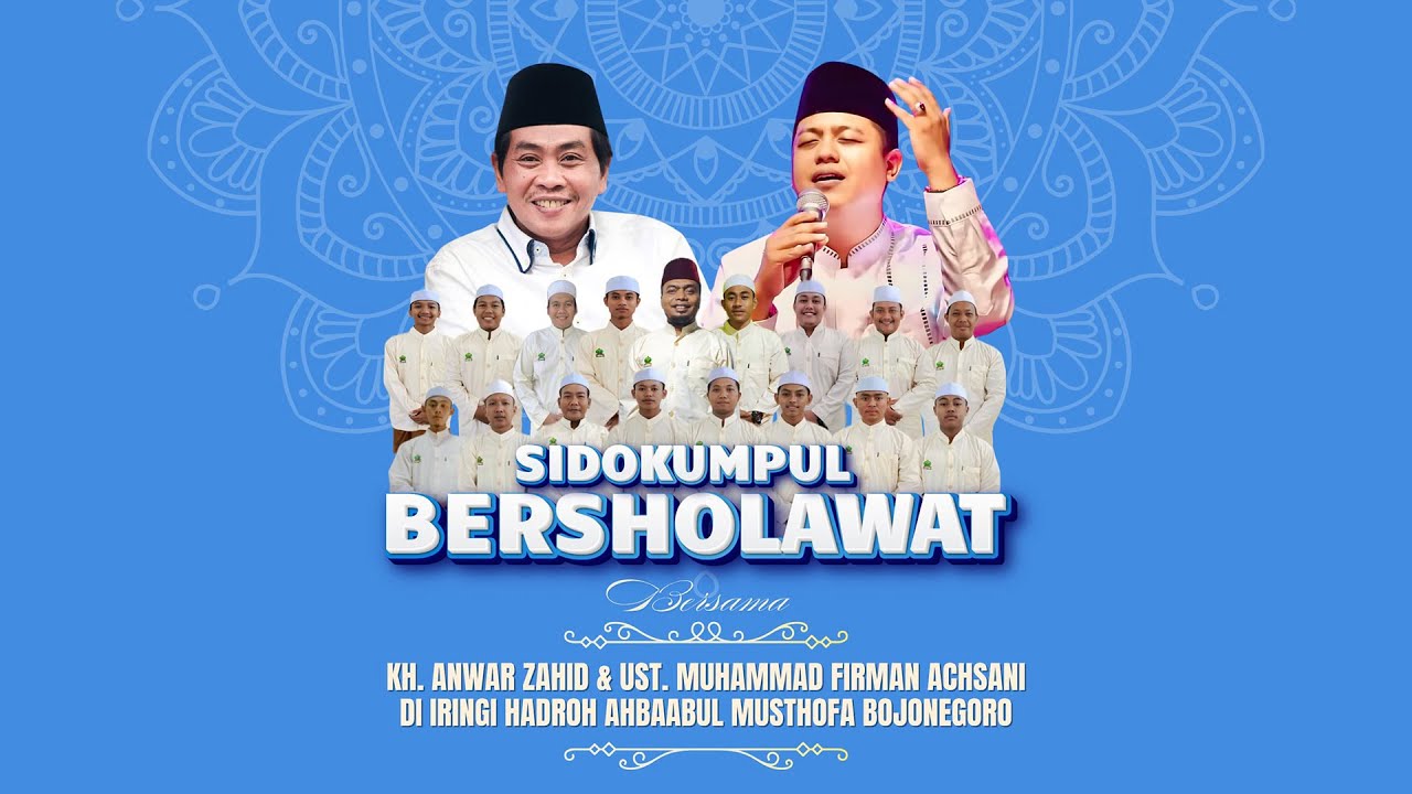 SIDOKUMPUL  BERSHOLAWAT bersama KH.ANWAR ZAHID & UST FIRMAN ACHSANI Ft Ahbaabul Musthofa Bojonegoro