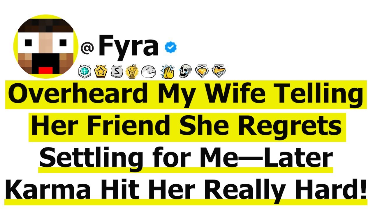 Overheard My Wife Telling Her Friend She Regrets Settling for Me—Later Karma Hit Her Really Hard!