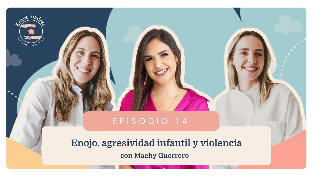 Rabia y frustración: ¿Cómo acompañar a tus hijos? con Machy Guerrero | EP14