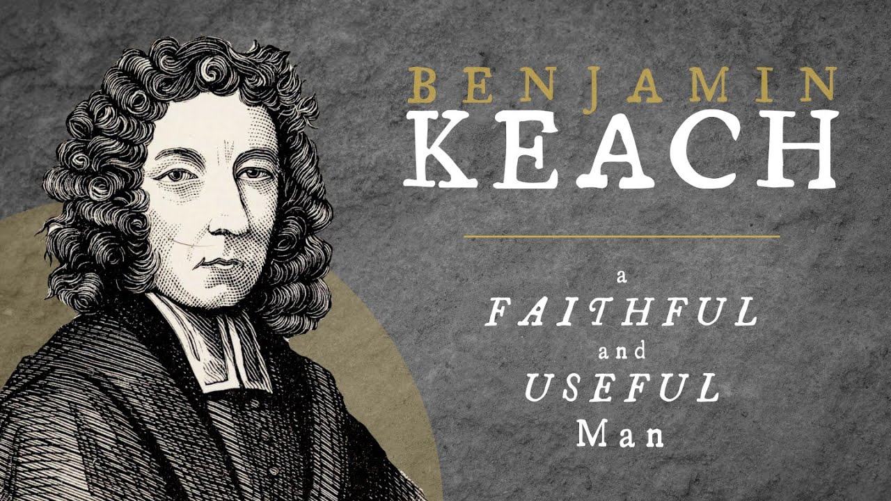 Benjamin Keach: A Faithful & Useful Man