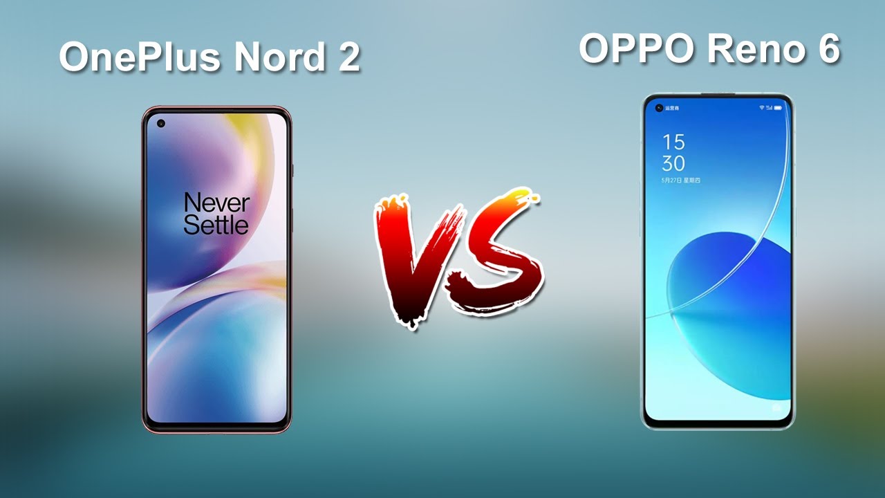 OnePlus Nord 2 vs OPPO Reno 6  Full Comparison
