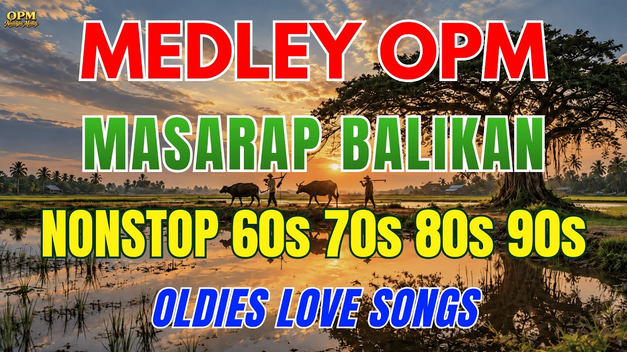 Medley OPM 🌅 Masarap Balikan | Oldies Love Songs 60s 70s 80s 90s | OPM Nostalgia Medley