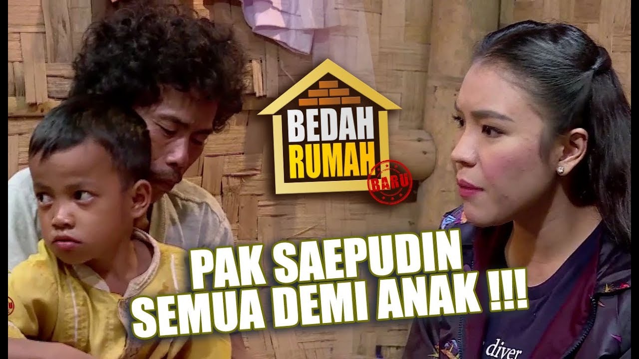 BEDAH RUMAH EPISODE 271 – Pak Saepudin Semua Demi Anak!!!