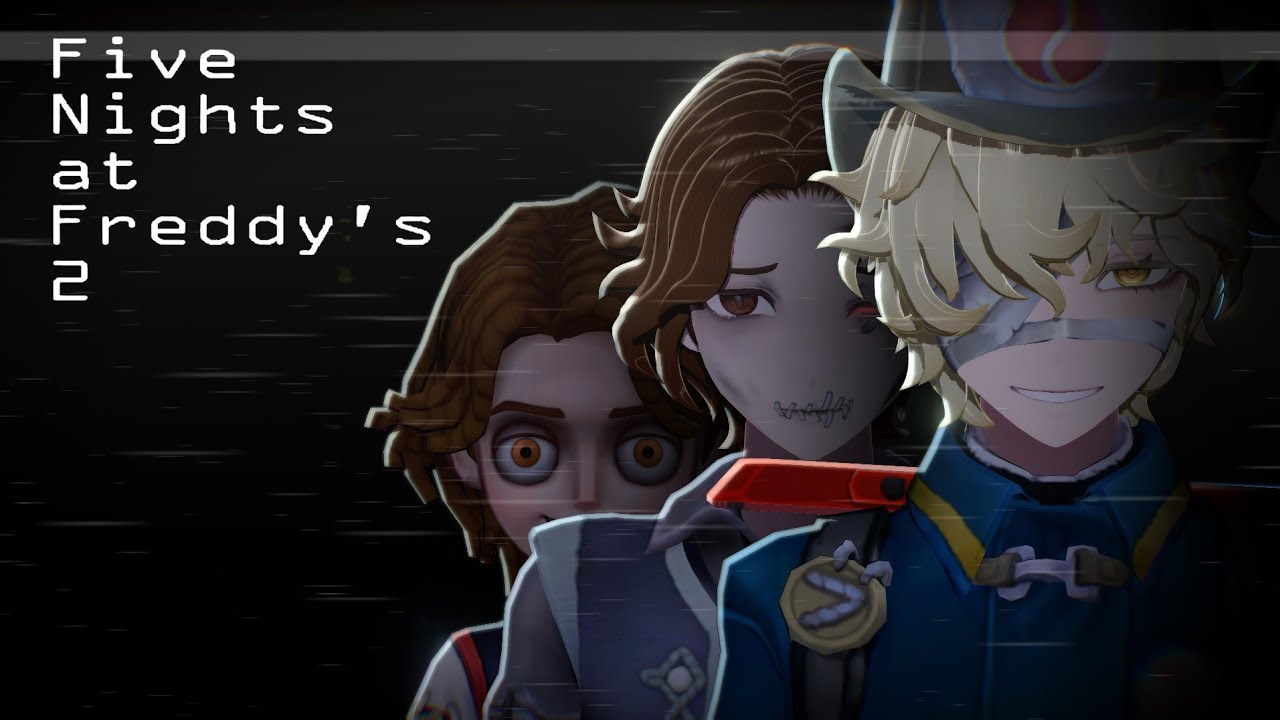 【MMD】Five Nights At Freddy's 2【IdentityV】