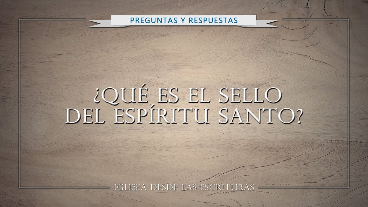 ¿Qué es el sello del Espíritu Santo?