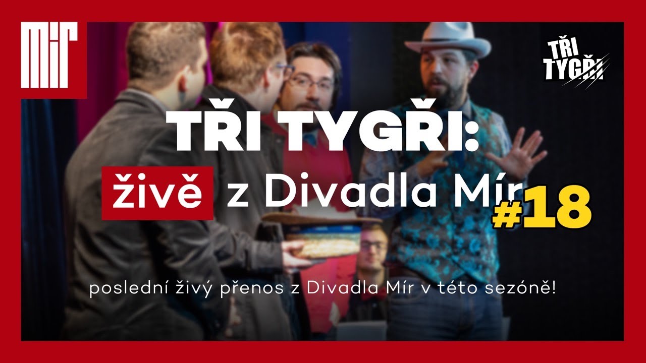TŘI TYGŘI: živě z Divadla Mír #18