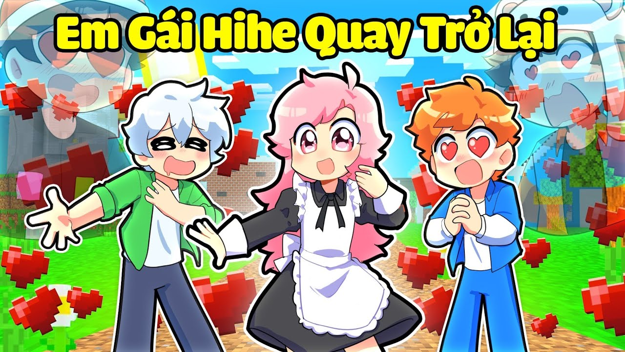 Sinh Tố Team Bất Ngờ Khi EM GÁI HIHE EM HIHA Quay Trở Lại Trong Minecraft 🤣😂