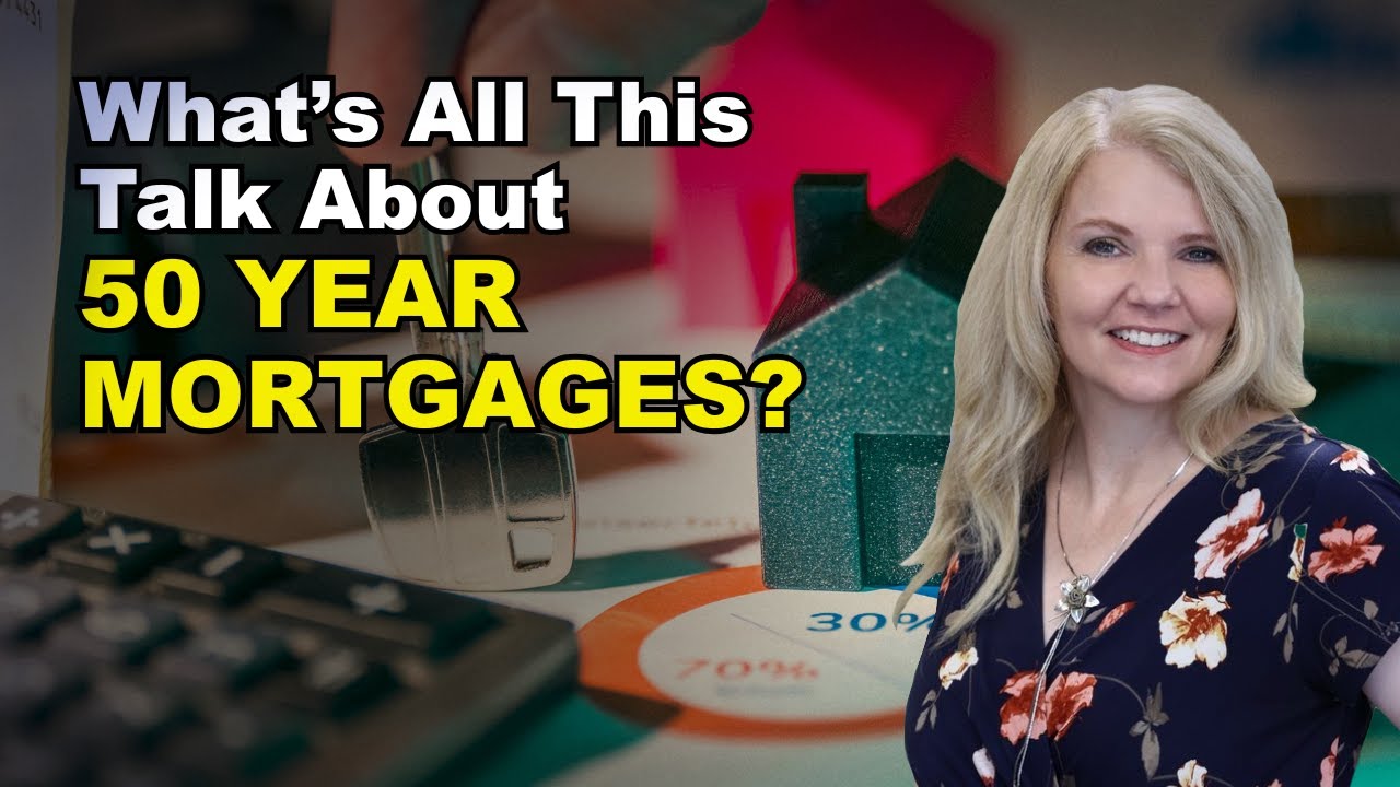 What's All This Talk About 50 Year Mortgages?
