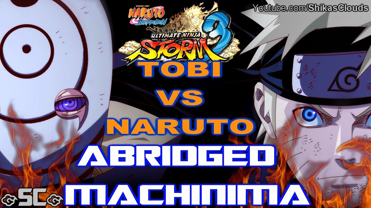 TOBI VS NARUTO ABRIDGED 「Machinima #18」| NARUTO STORM PARODY【HD】