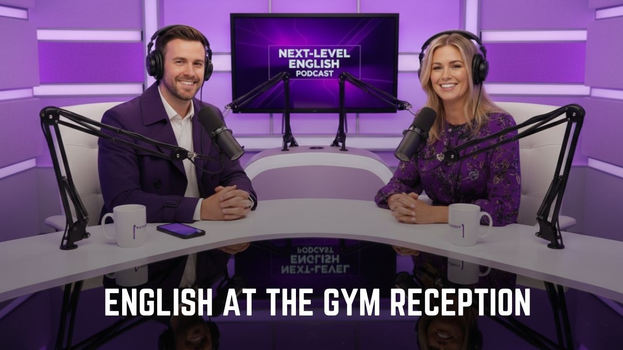 English at the Gym Reception | Next-Level English Podcast
