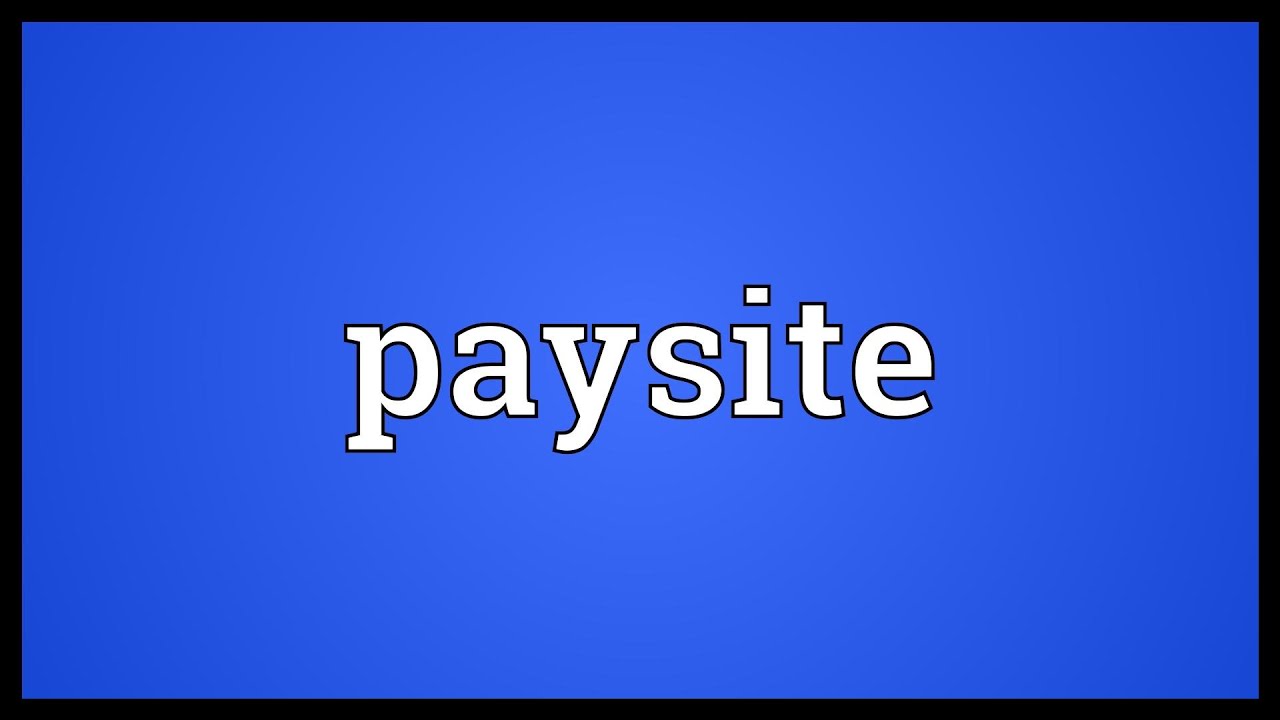 Paysite Meaning