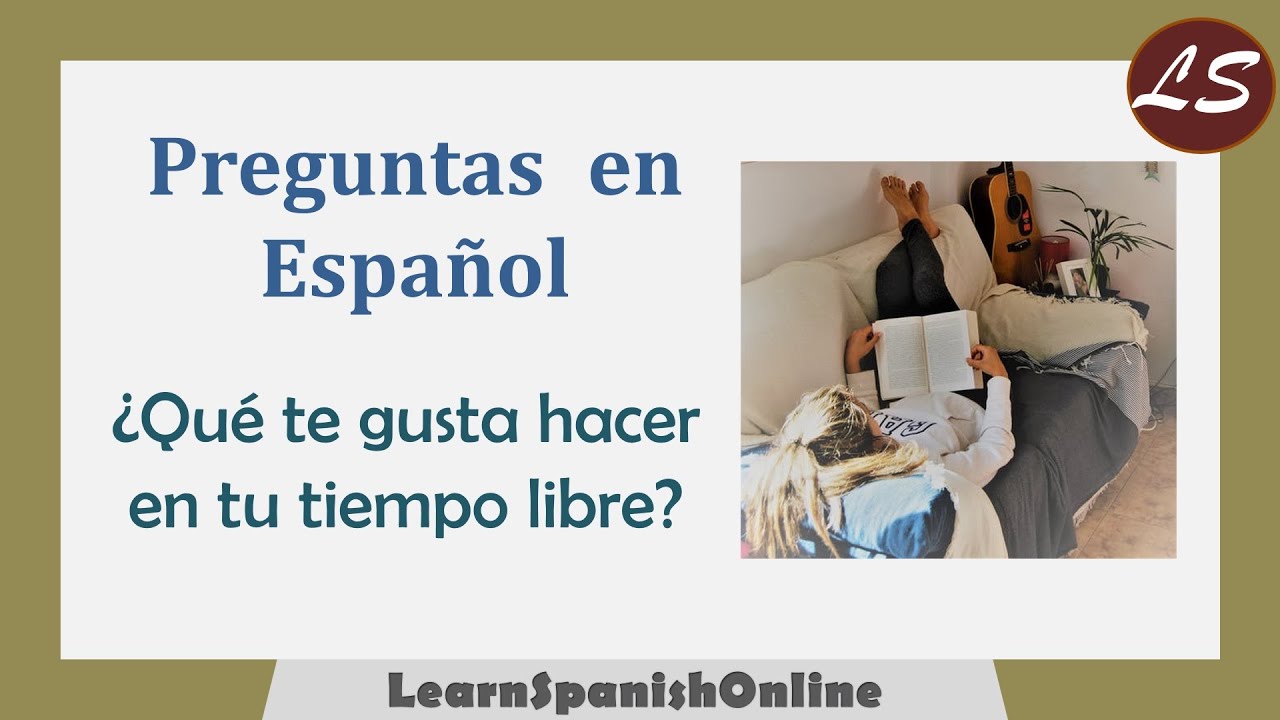 Preguntas en Español - ¿Qué te gusta hacer en tu tiempo libre?