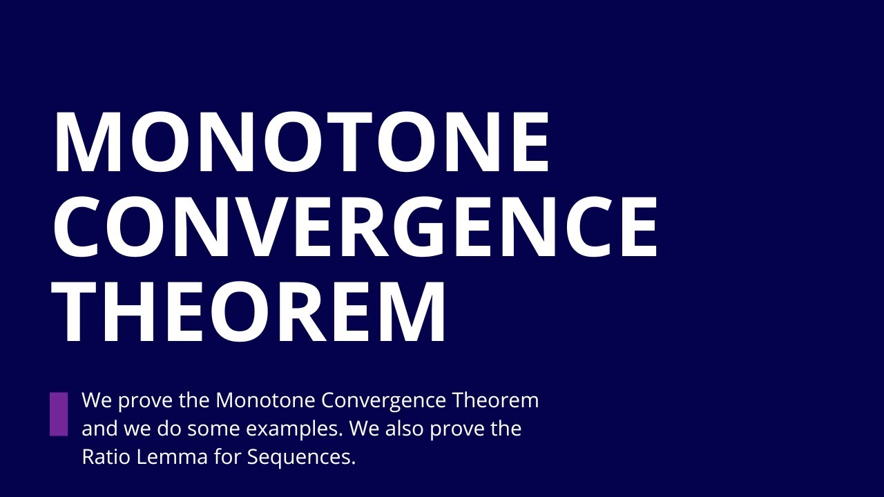 Advanced Calculus I, Part 10, The Monotone Convergence Theorem; Examples; Ratio Lemma for Sequences