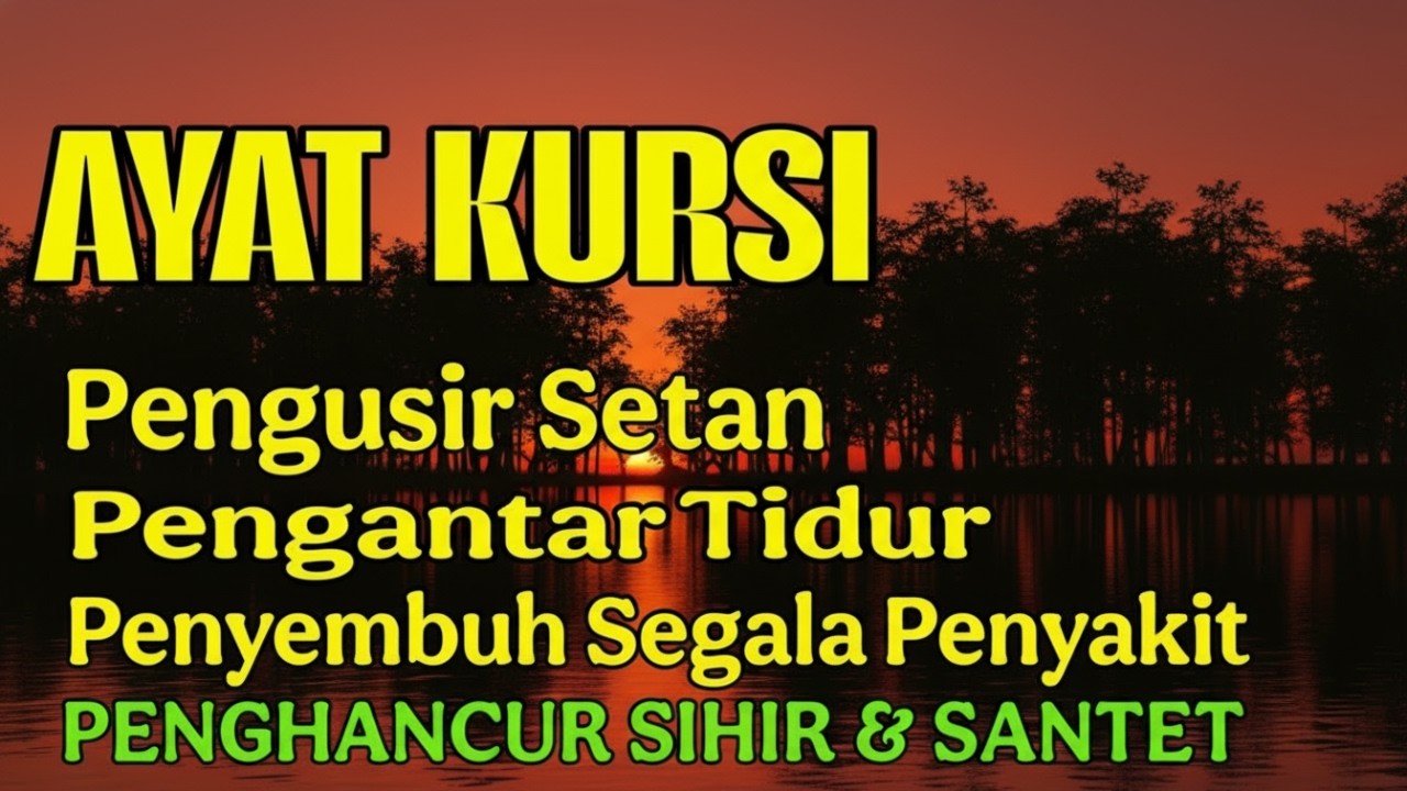 Ayat Kursi Pengantar Tidur, Ayat Kursi Pengusir Setan, Ayat Kursi Penghancur Jin & Setan