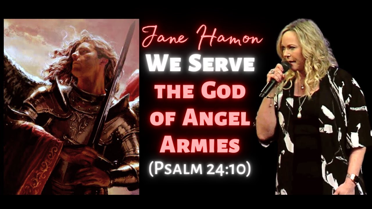 Jane Hamon: We Serve the God of the Angel Armies (Psalm 24:10)
