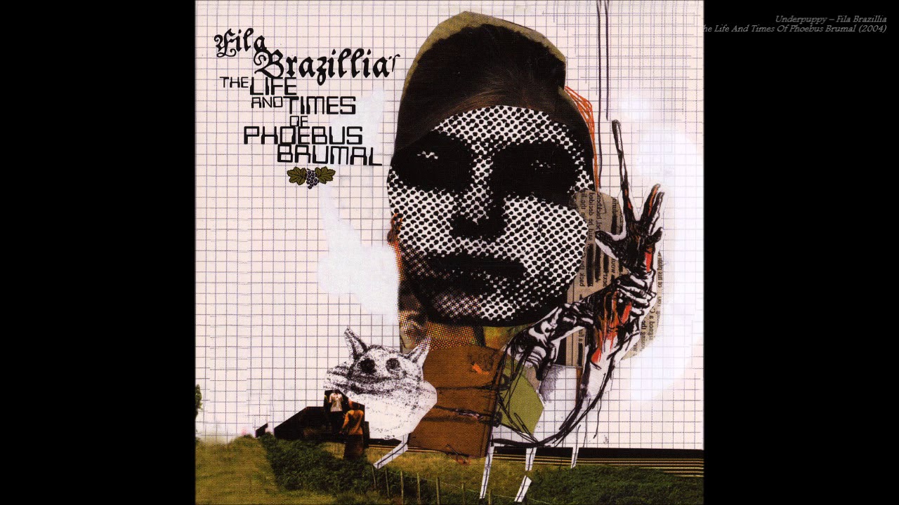 Underpuppy &ndash; Fila Brazillia | The Life And Times Of Phoebus Brumal 2004
