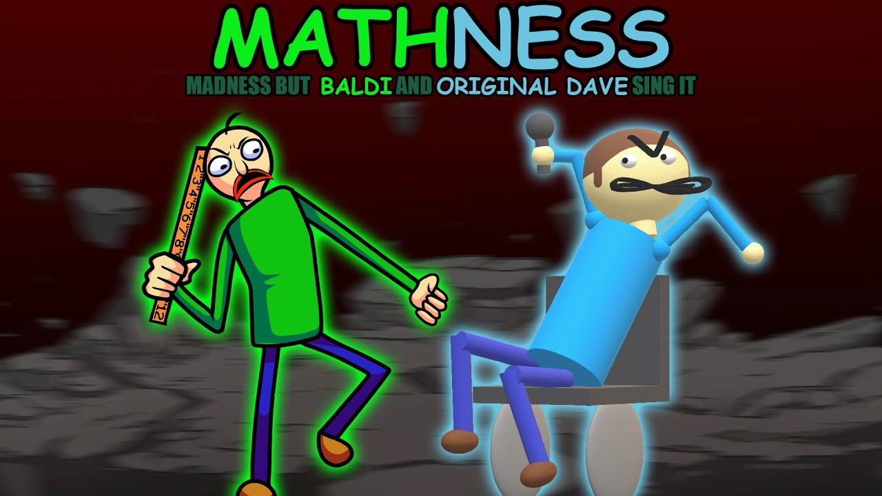 MATHNESS | Madness but Baldi and Original Dave Sing it